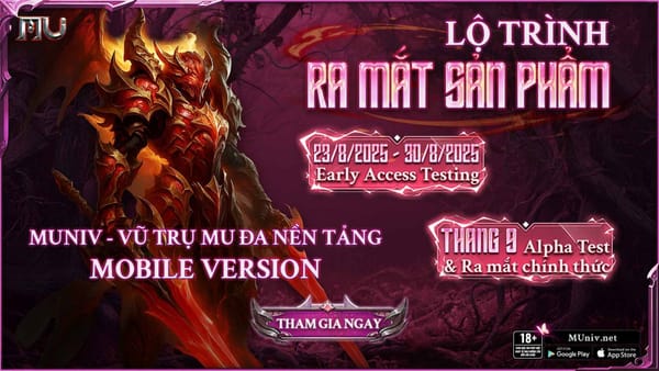 LỘ TRÌNH RA MẮT & ĐỊNH HƯỚNG PHÁT TRIỂN SẢN PHẨM – MUniv VŨ TRỤ MU ĐA NỀN TẢNG