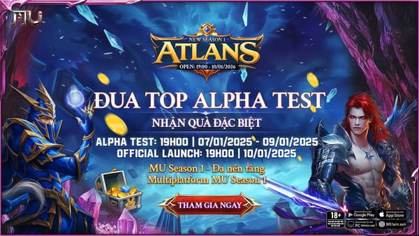 Chuỗi sự kiện đua TOP ALPHATEST - NHẬN BLINDBOX MÔ HÌNH TẠI MÁY CHỦ ATLANS